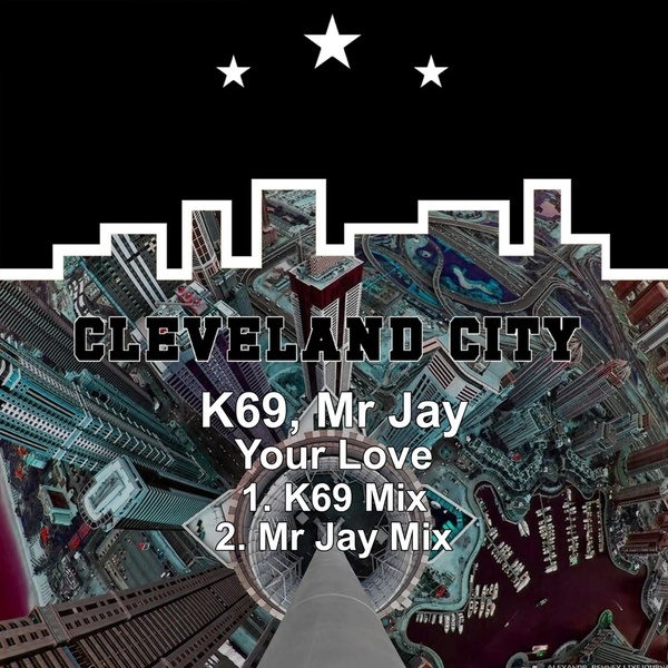 K69, Mr Jay - Your Love (K69 Mix)