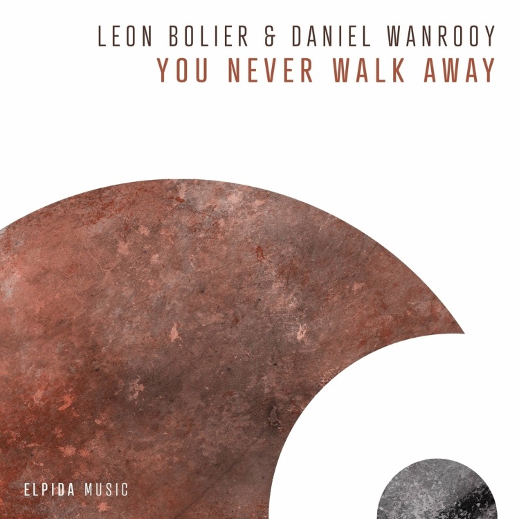 Leon Bolier & Daniel Wanrooy - You Never Walk Away (Extended Mix)