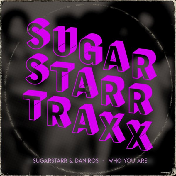 Sugarstarr & DAN:ROS - Who You Are (Extended Mix)