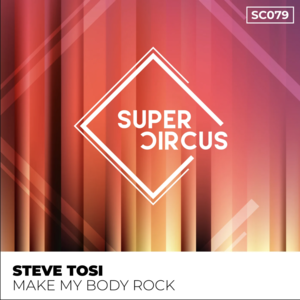 Steve Tosi - Make My Body Rock (Original Mix)