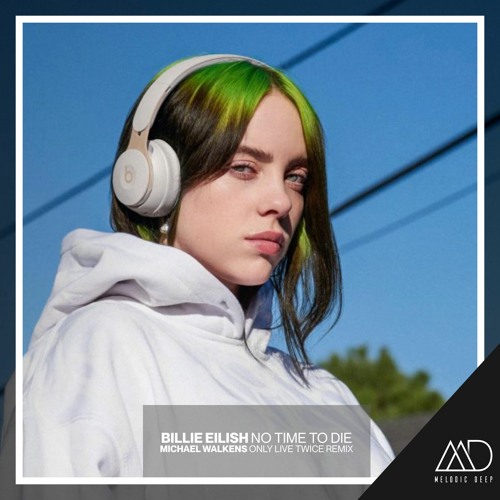 Billie Eilish - No Time To Die (Michael Walkens Only Live Twice Remix)