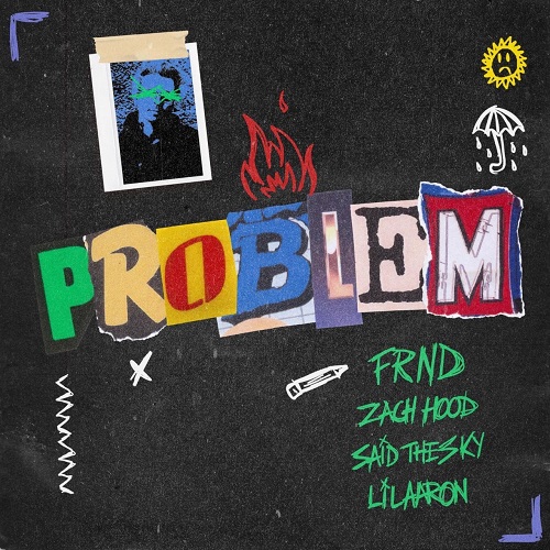 FRND, Said The Sky & Lil Aaron, Zach Hood - Problem (Original Mix)