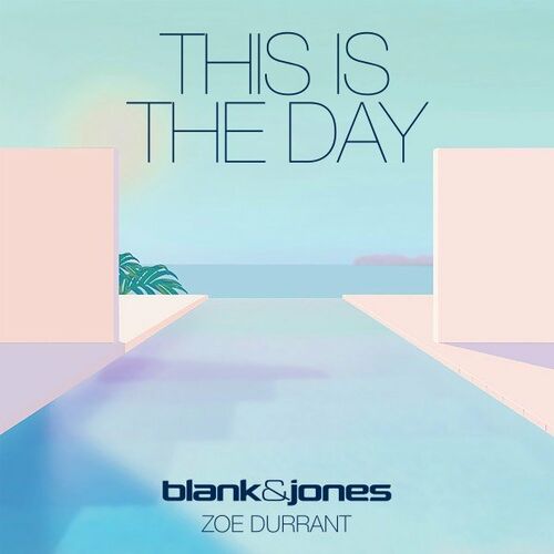 Blank & Jones x Zoe Durrant - This Is The Day