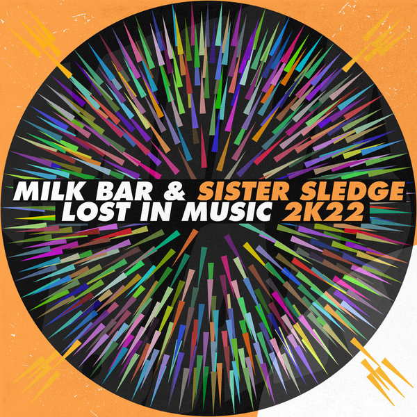 Milk Bar & Sister Sledge - Lost In Music 2K22 (Extended Mix)