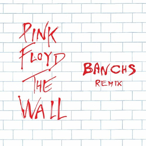 Pink Floyd - Another Brick In The Wall (Banchs Remix)