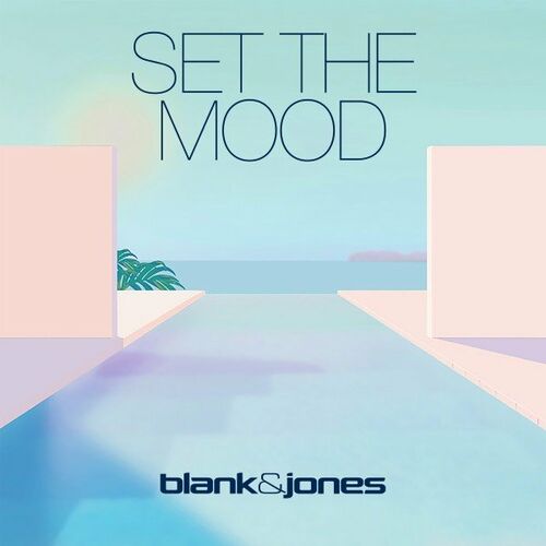 Blank & Jones - Set The Mood