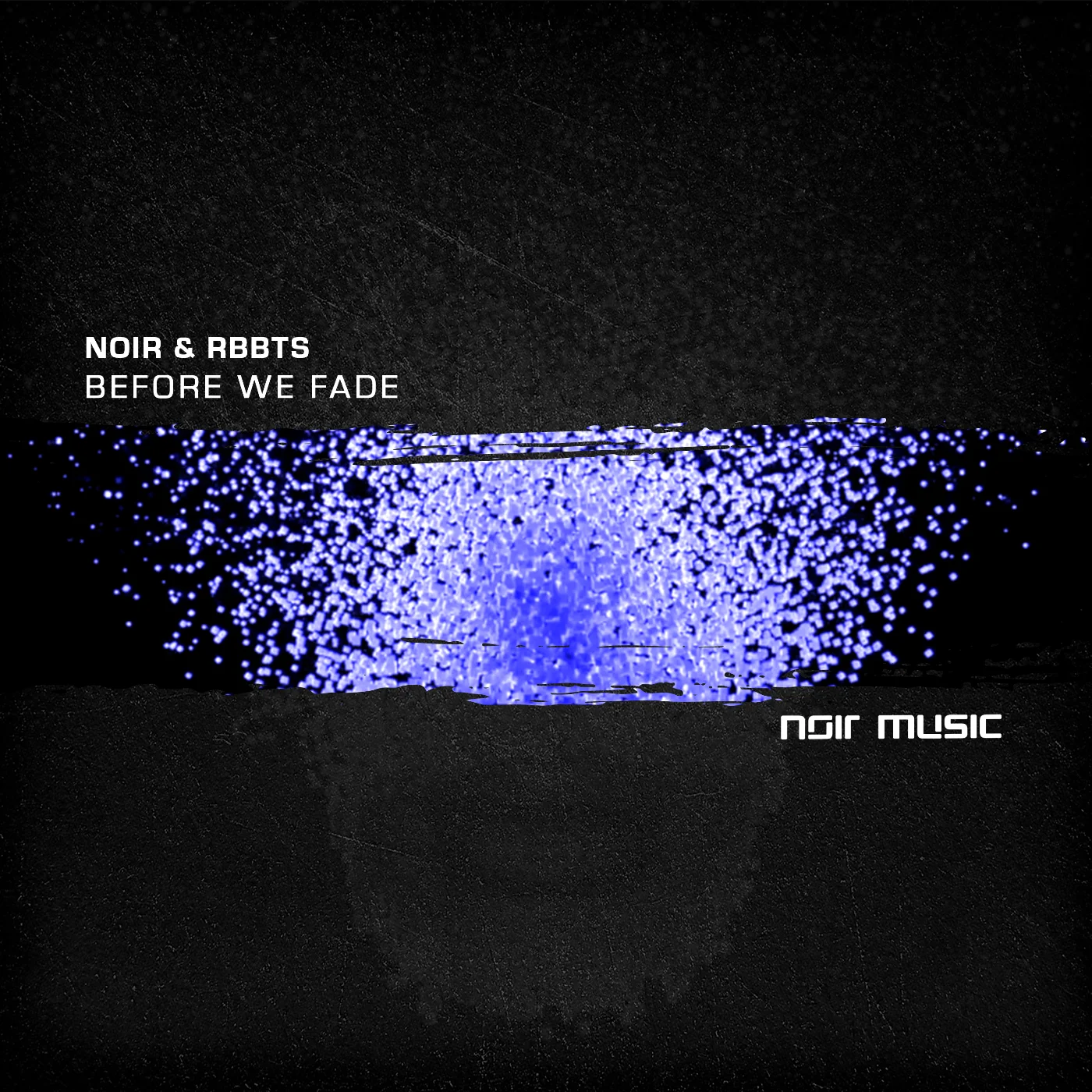 Noir - Before We Fade feat. Rbbts (Original Mix)