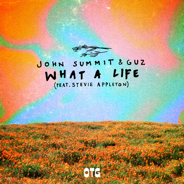 John Summit & Guz Feat. Stevie Appleton - What A Life (Extended Mix)