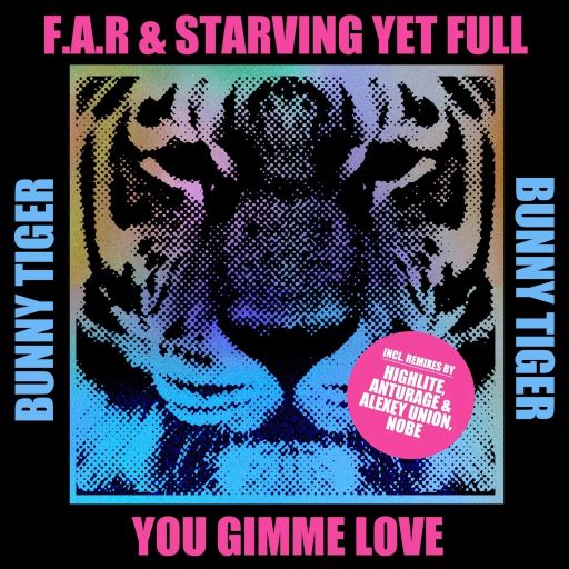 F.A.R & Starving Yet Full - You Gimme Love (Nobe Remix)