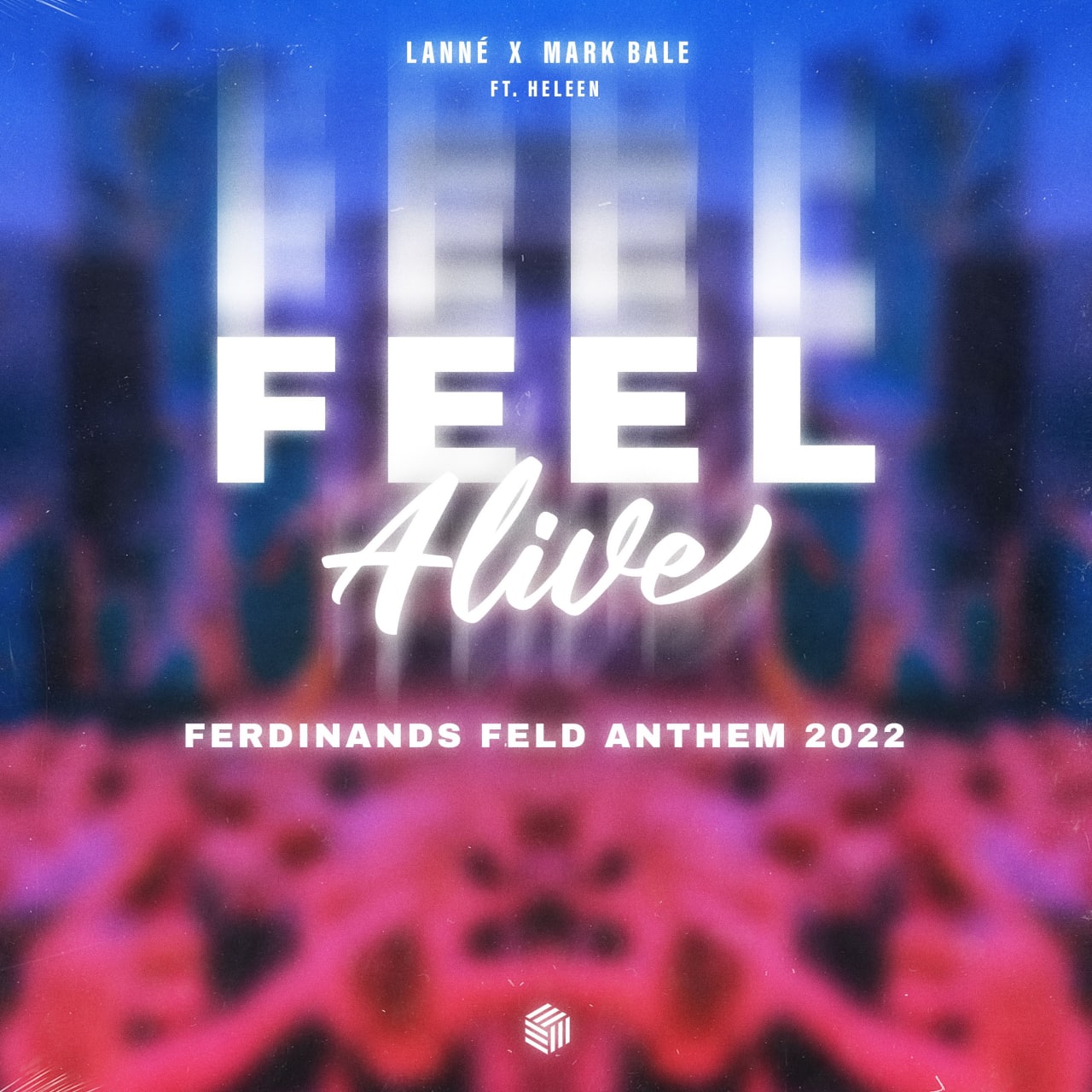 LANNÉ & Mark Bale, Heleen - Feel Alive (Extended Mix)