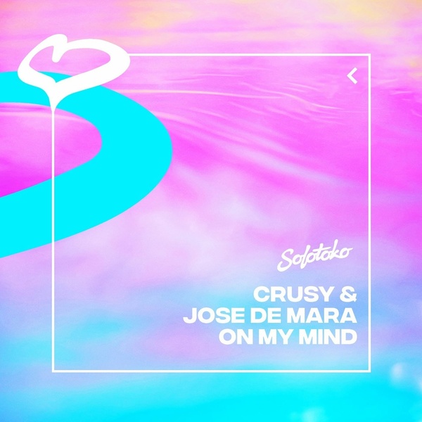 Jose De Mara, Crusy - On My Mind (Extended Mix)