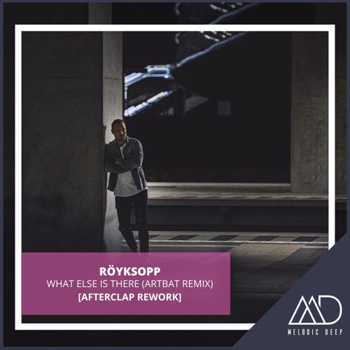 Röyksopp - What Else Is There (Artbat Remix) (Afterclap Rework)