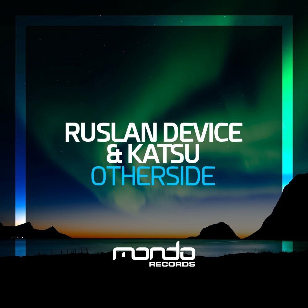 Ruslan Device & Katsu - Otherside (Extended Mix)