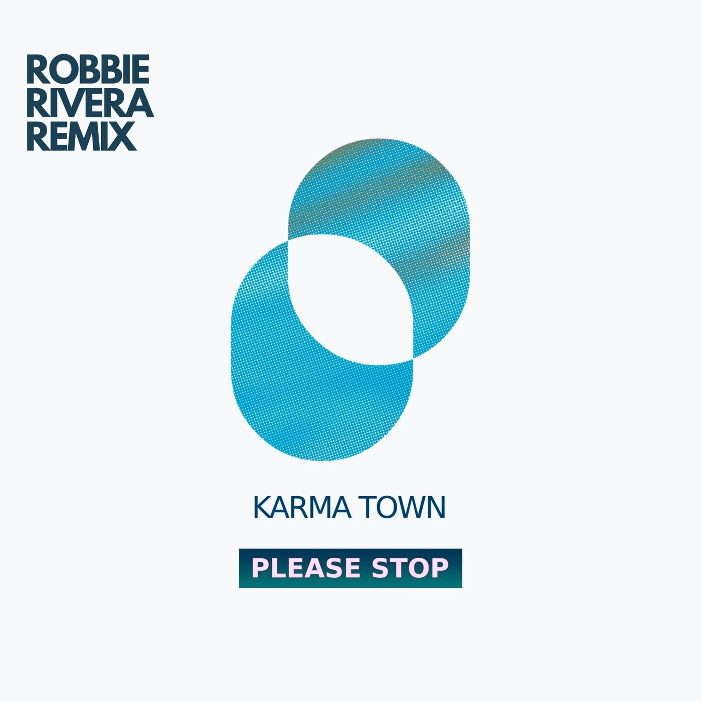 Karma Town, Robbie Rivera - Please Stop (Robbie Rivera Extended Remix)