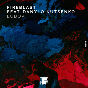 Fireblast - Lubov Feat. Danylo Kutsenko (Extended Mix)