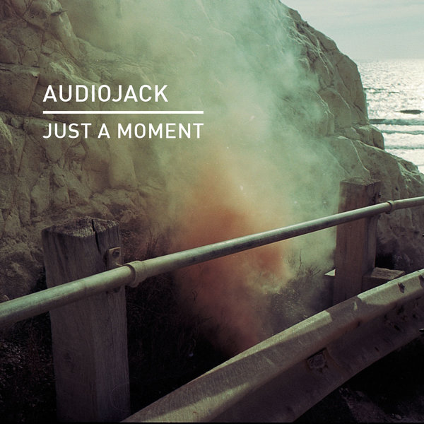 Audiojack - Just A Moment (Original Mix)