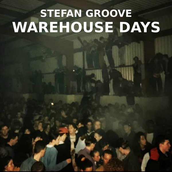Stefan Groove - Warehouse Days (Original Mix)