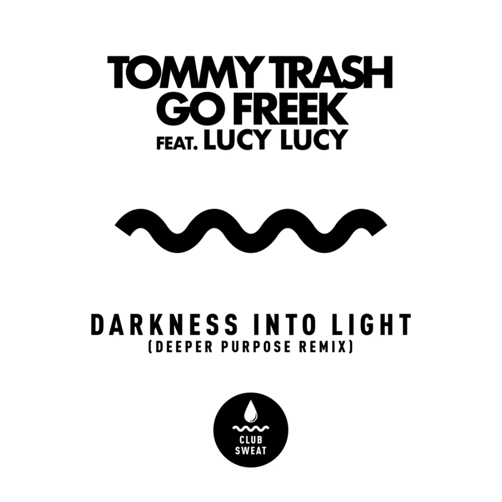 Tommy Trash, Go Freek Feat. Lucy Lucy - Darkness Into Light (Deeper Purpose Remix)