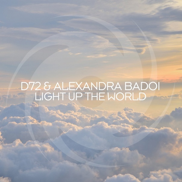 D72 & Alexandra Badoi - Light Up the World (Extended Mix)