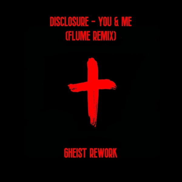 Disclosure - You & Me (Flume Remix) Gheist Rework