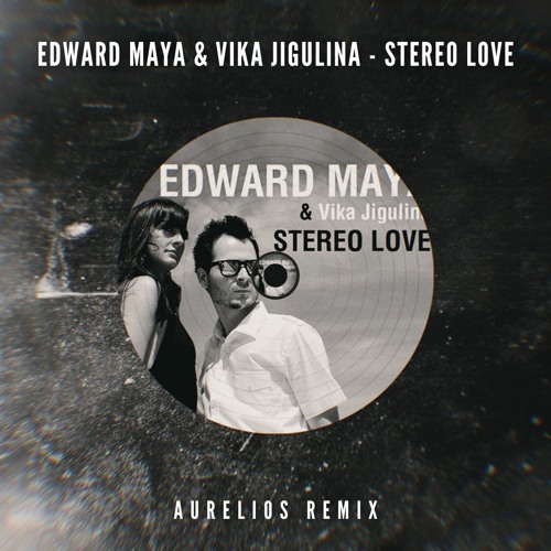 Edward Maya Ft. Vika Jigulina - Stereo Love (Aurelios Remix)