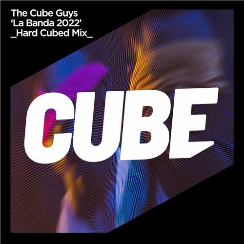 The Cube Guys - La Banda 2022 (Hard Cubed Mix)