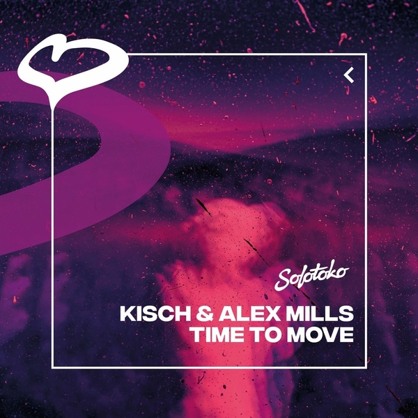 Alex Mills, Kisch - Time To Move (Extended Mix)