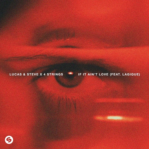 Lucas & Steve, 4 Strings, Lagique - If It Ain't Love (Extended Mix)