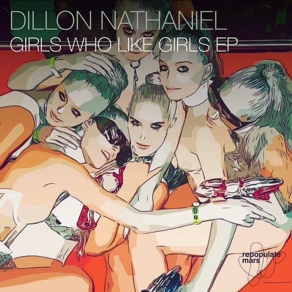 Dillon Nathaniel Feat. Haylee Wood - Girls Who Like Girls (Original Mix)