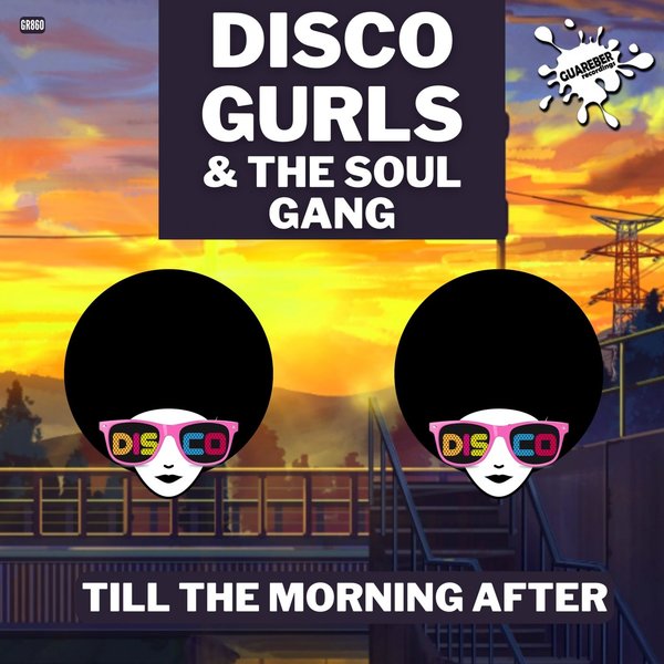 Disco Gurls & The Soul Gang - Till The Morning After (Extended Mix)