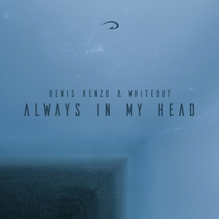 Denis Kenzo & Whiteout - Always In My Head (Extended Mix)