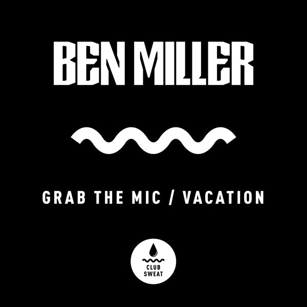 Ben Miller (Aus) - Grab The Mic (Extended Mix)