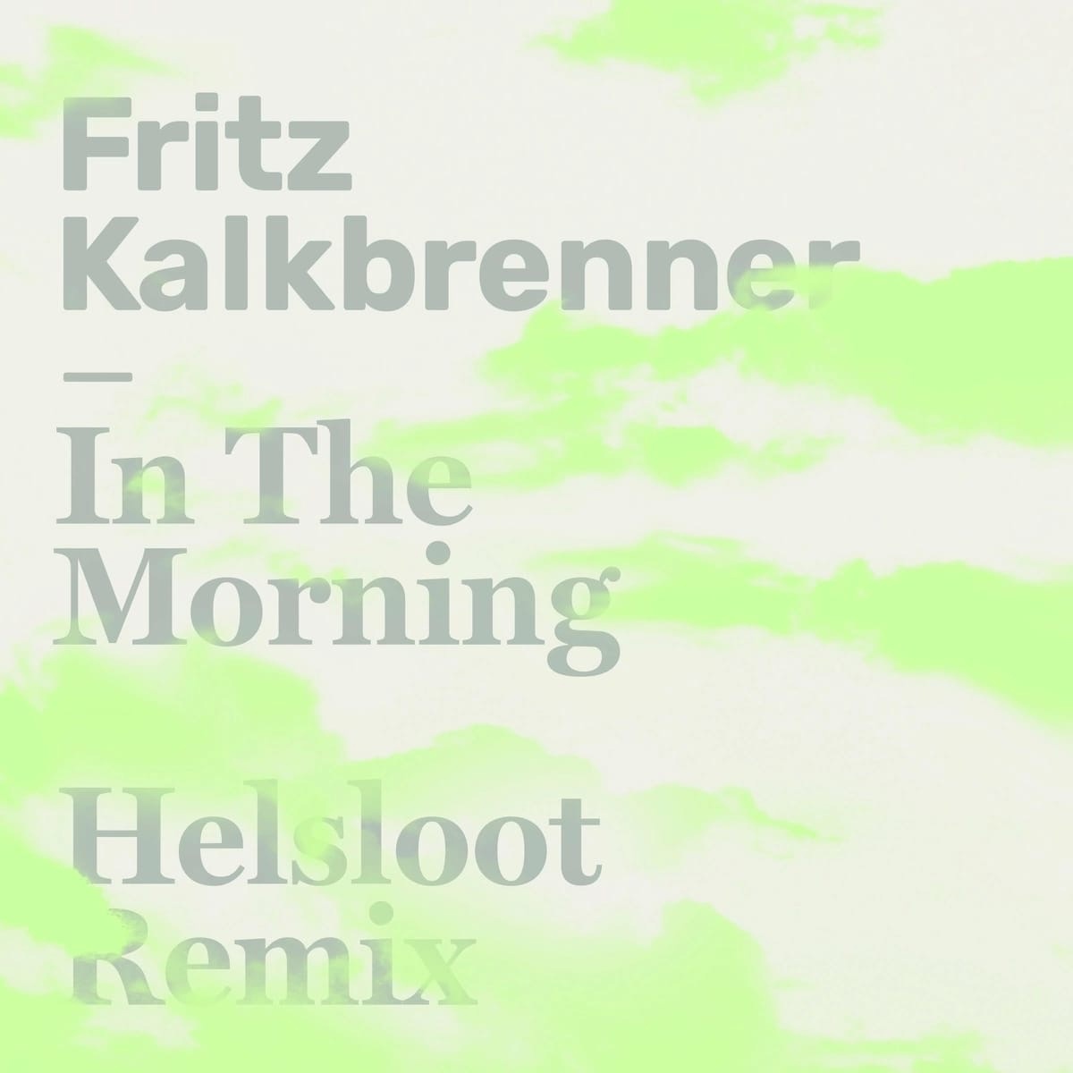 Fritz Kalkbrenner - In The Morning  (Helsloot Remix)