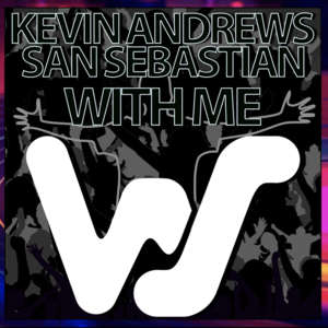 Kevin Andrews, San Sebastian - With Me (Original Mix)