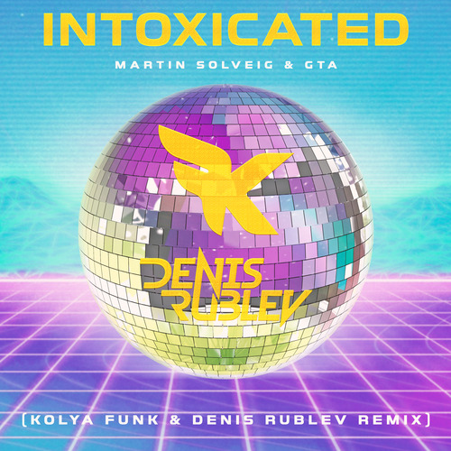 Martin Solveig - Intoxicated (Kolya Funk & Denis Rublev Extended Mix)