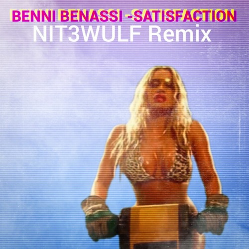 Benni Benassi - Satisfaction (Nit3wulf Remix)