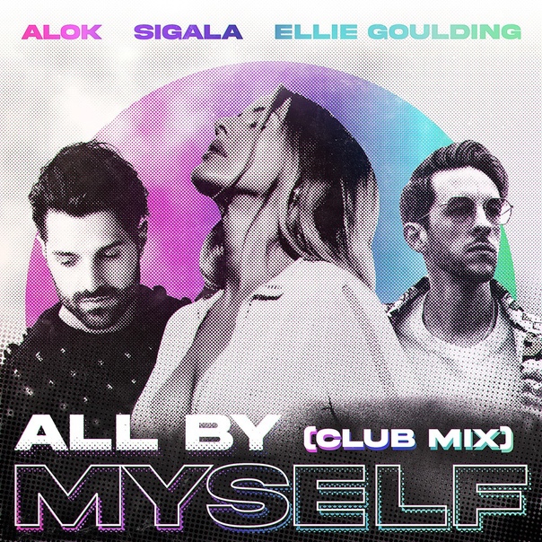 Alok, Sigala & Ellie Goulding - All By Myself (Extended Club Mix)