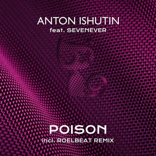 Anton Ishutin, SevenEver - Poison (RoelBeat Remix)