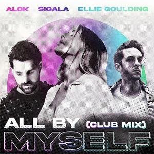 Alok X Sigala X Ellie Goulding - All By Myself (Club Mix)