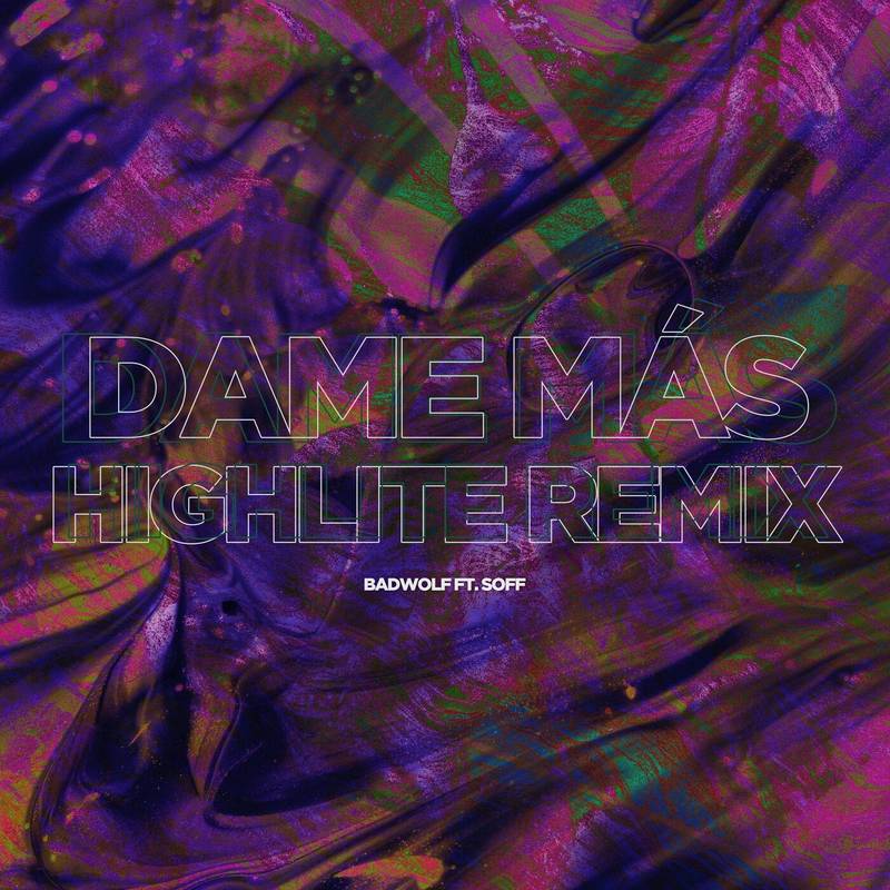 BadWolf Feat. Soff - Dame Mas (Highlite Remix)