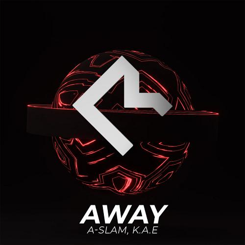 A-Slam, K.A.E - Away (Original Mix)