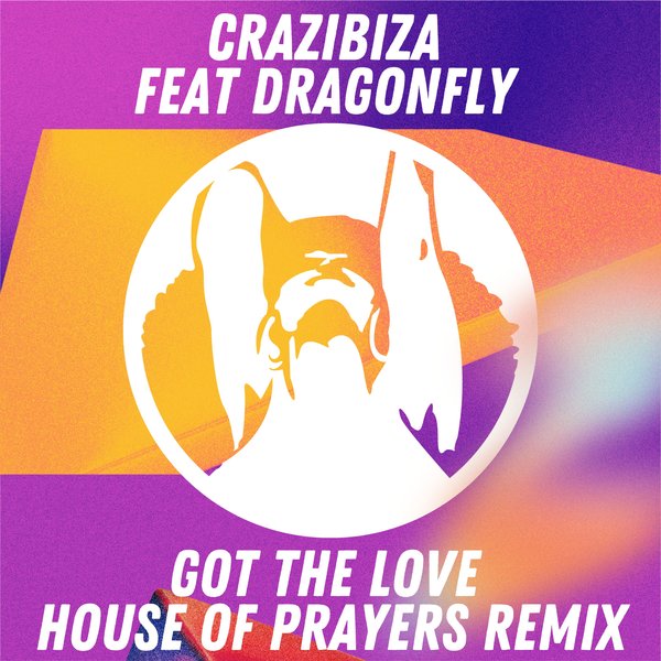 Crazibiza Feat. Dragonfly - Got The Love (House Of Prayers Remix)