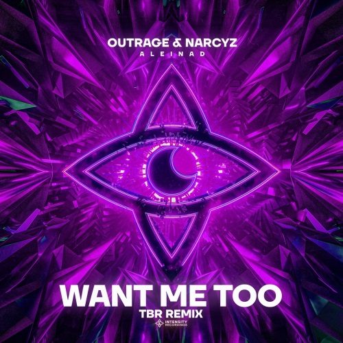 Outrage, Narcyz & Aleinad - Want Me Too (Tbr Extended Remix)