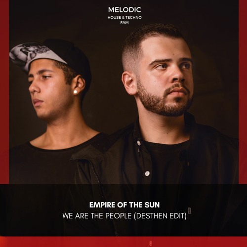 Empire Of The Sun - We Are The People (Desthen Edit)