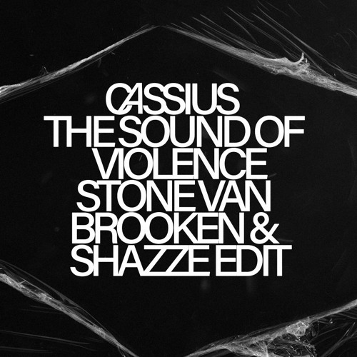 Cassius - The Sound Of Violence (Stone Van Brooken & Shazee Edit)