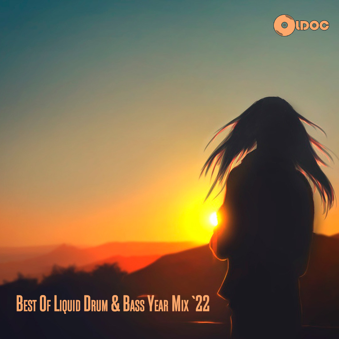 Oldoc - Best Of Liquid Drum & Bass Year Mix `22