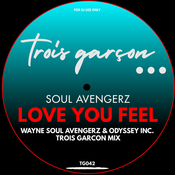 Soul Avengerz - Love You Feel (Trois Garçon Mix)