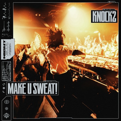 Knock2 - Make U Sweat!