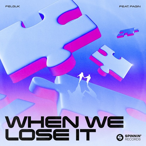 Felguk feat. Fagin – When We Lose It (Extended Mix)