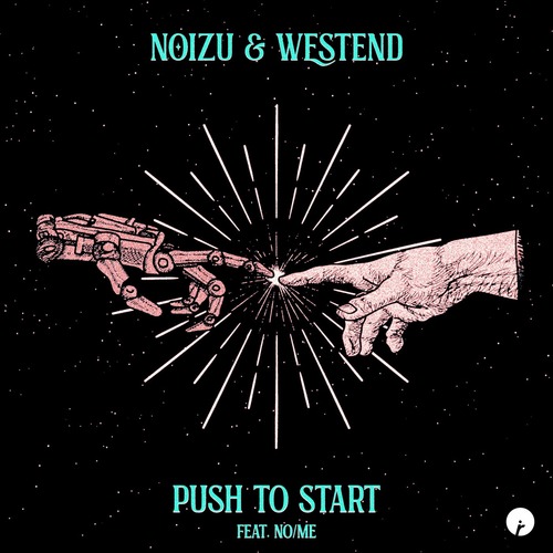 Westend x Noizu - Push To Start Feat. No/Me (Original Mix)